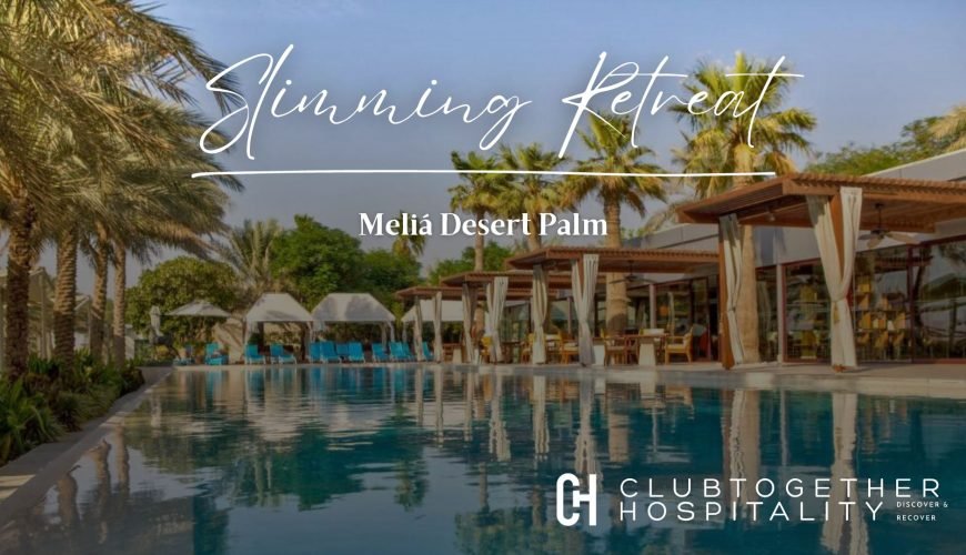 Discover the Ultimate Slimming Retreat Experience at Melia Desert Palm